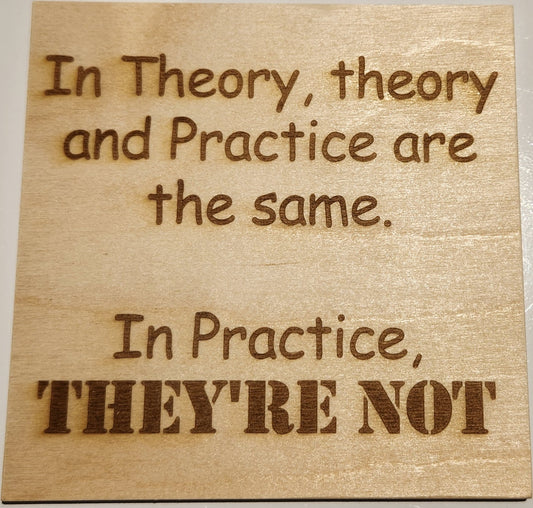 Theory vs. Practice